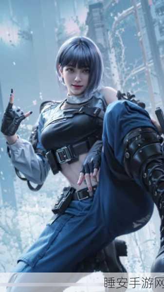 穿越火线枪战王者,深度攻略,解锁电竞女神雨墨,征服枪王之路