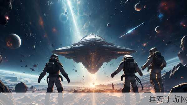 太空接触震撼上线,遨游宇宙,探索未知星际的冒险之旅