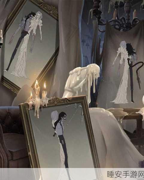 揭秘第五人格蜡像师真名,探索其背后的恐怖故事与游戏细节