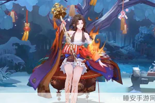 阴阳师SSR铃彦姬,技能强度全揭秘,战场新宠儿深度剖析