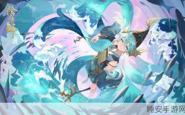阴阳师SP金鱼姬全面评测，技能解析与实战表现